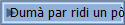 Dum par ridi un p
